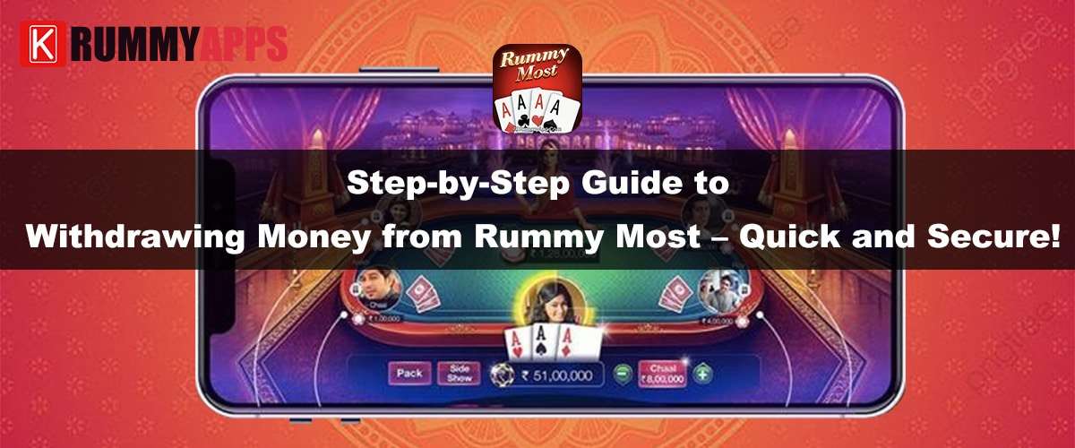 Step-by-Step Guide to Withdrawing Money from Rummy Most – Quick and Secure!
