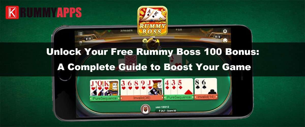 Unlock Your Free Rummy Boss 100 Bonus- A Complete Guide to Boost Your Game